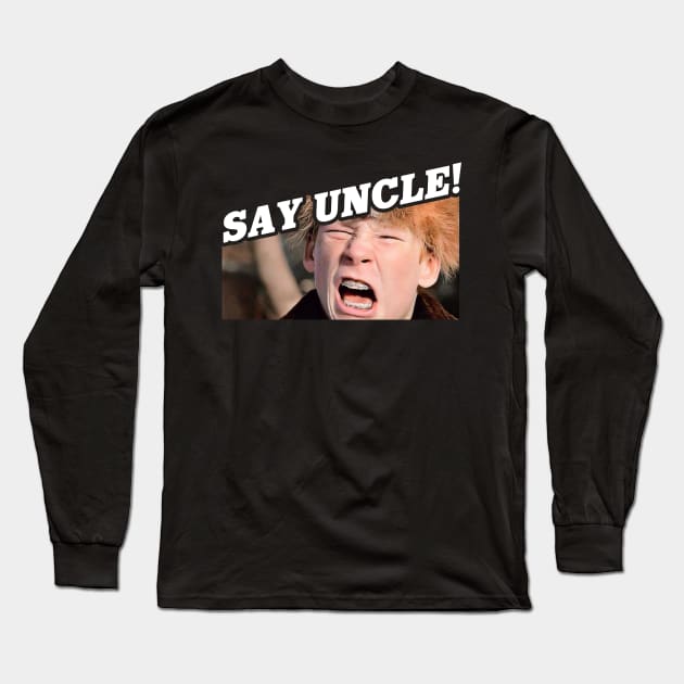 Say Uncle Scut Farkus Long Sleeve T-Shirt by darklordpug